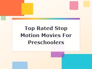 Top-Rated Stop Motion Movies for Preschoolers