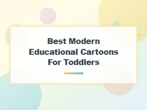 Top Modern Educational Cartoons for Toddlers